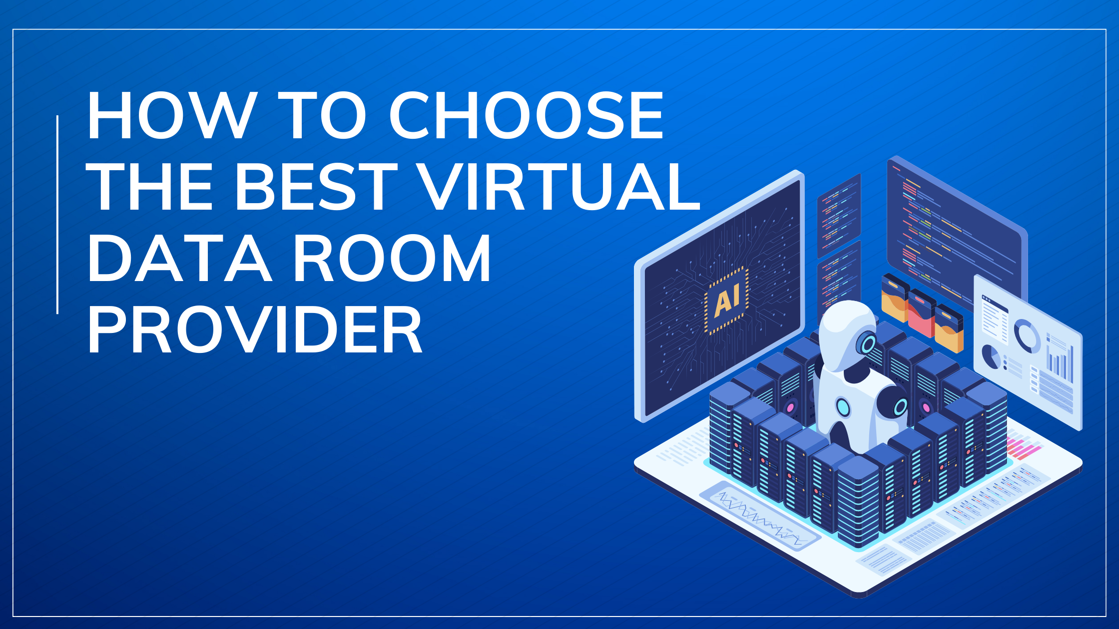 How to Choose the Best Virtual Data Room Provider